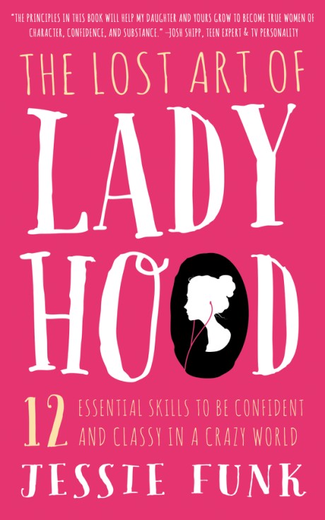 Cover image for Lost Art of Ladyhood 12 Essential Skills to be Confident & Classy in a Crazy World