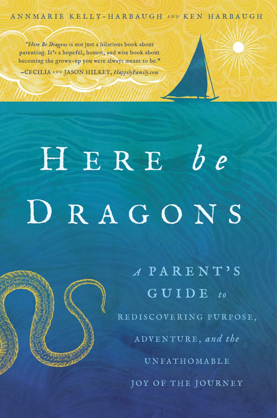 Here Be Dragons A Parent’s Guide to Rediscovering Purpose, Adventure, and the Unfathomable Joy of the Journey