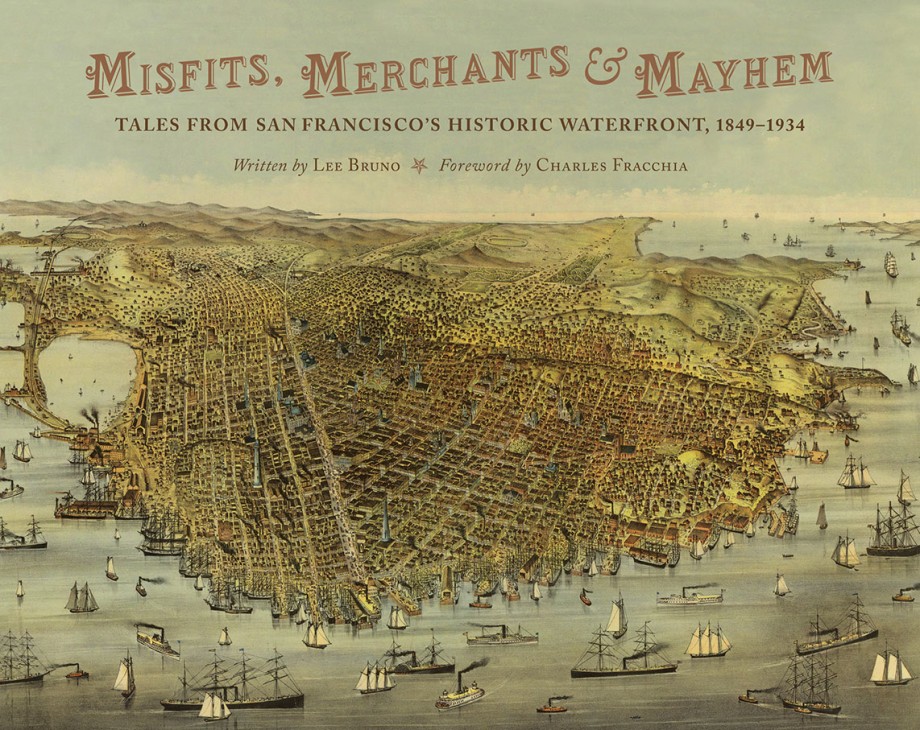 Cover for Misfits, Merchants, and Mayhem Tales from San Francisco's Historic Waterfront, 1849-1934