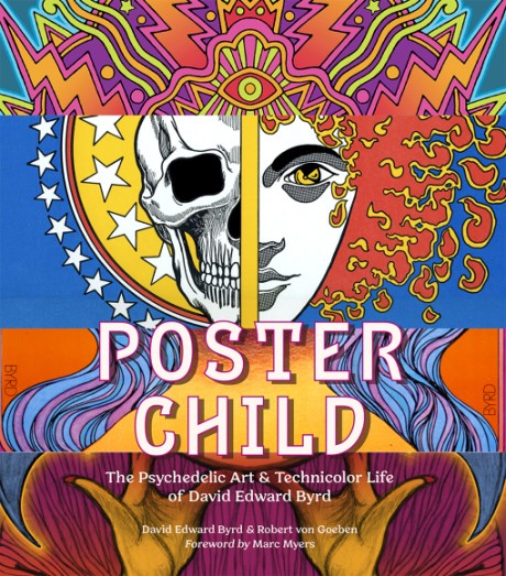 Cover image for Poster Child The Psychedelic Art & Technicolor Life of David Edward Byrd