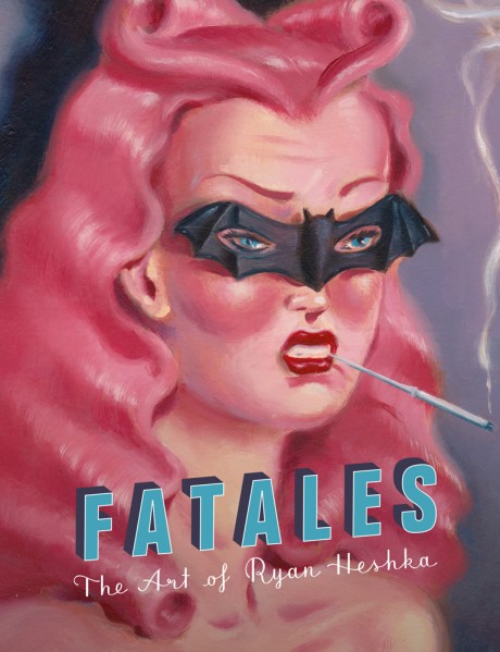 Cover image for Fatales The Art of Ryan Heshka
