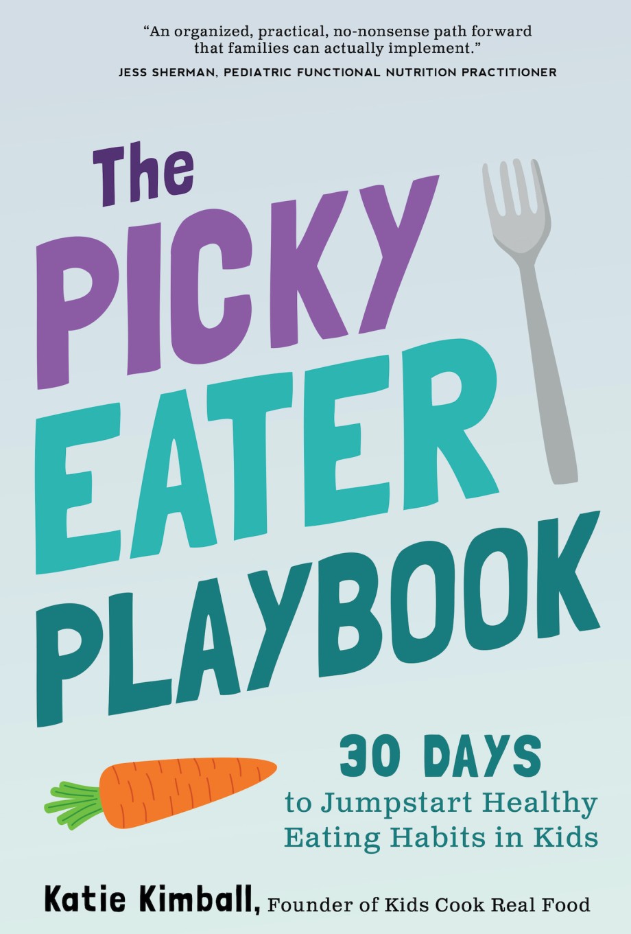 Picky Eater Playbook Stress-Free Strategies to Jumpstart Healthy Eating Habits in Kids