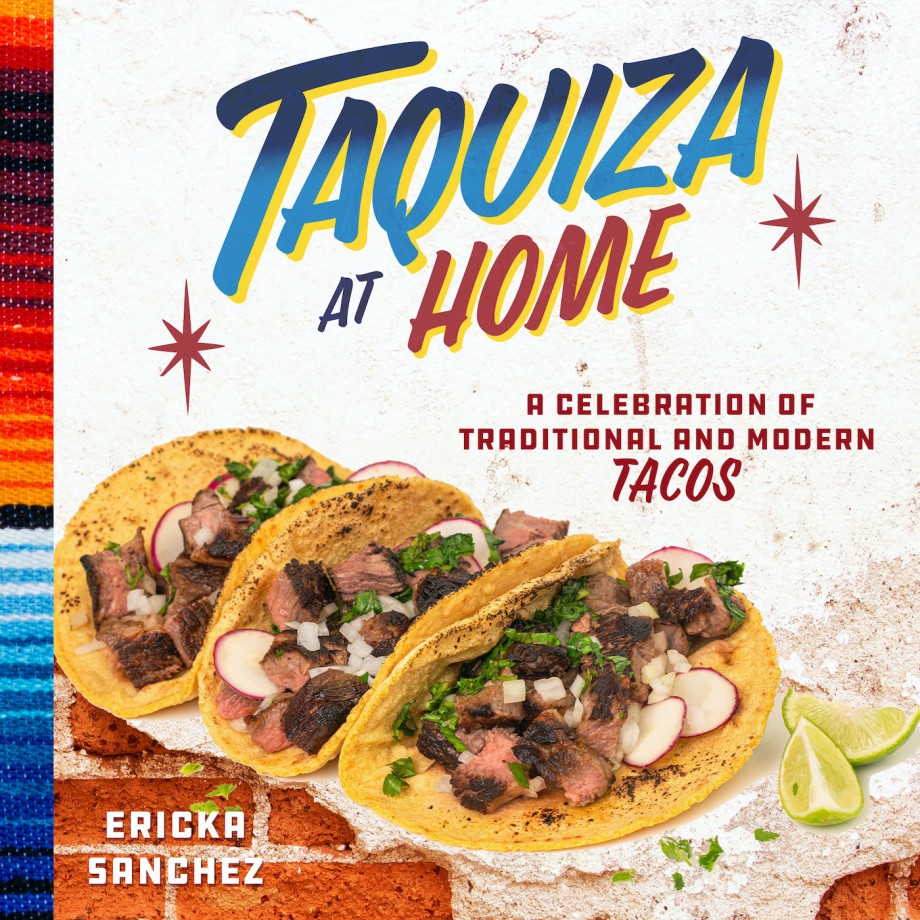 Taquiza at Home A Celebration of Traditional and Modern Tacos