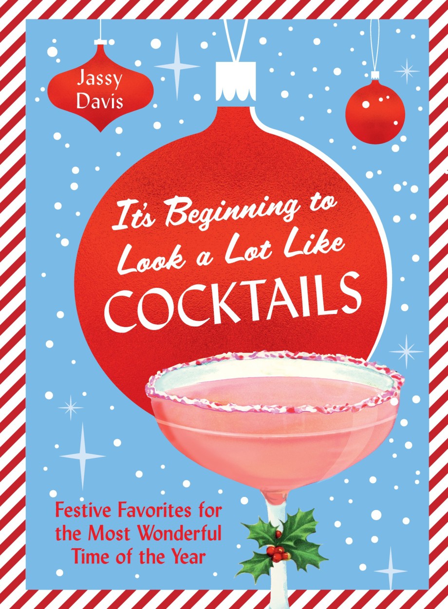 It&rsquo;s Beginning to Look a Lot Like Cocktails