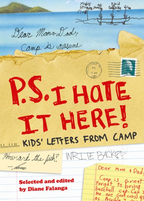 Cover image for P.S. I Hate It Here Kids' Letters from Camp