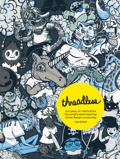 Cover image for Threadless Ten Years of T-shirts from the World's Most Inspiring Online Design Community