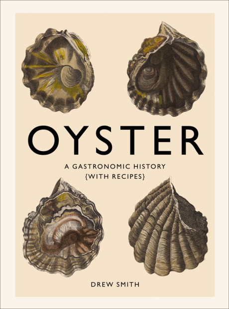 Cover image for Oyster A Gastronomic History (with Recipes)