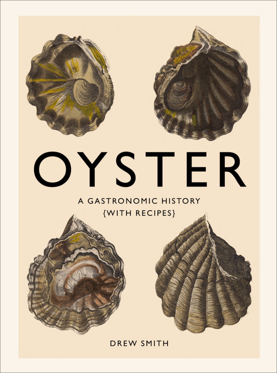 Oyster A Gastronomic History (with Recipes)