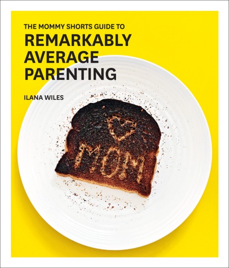 Cover image for Mommy Shorts Guide to Remarkably Average Parenting 