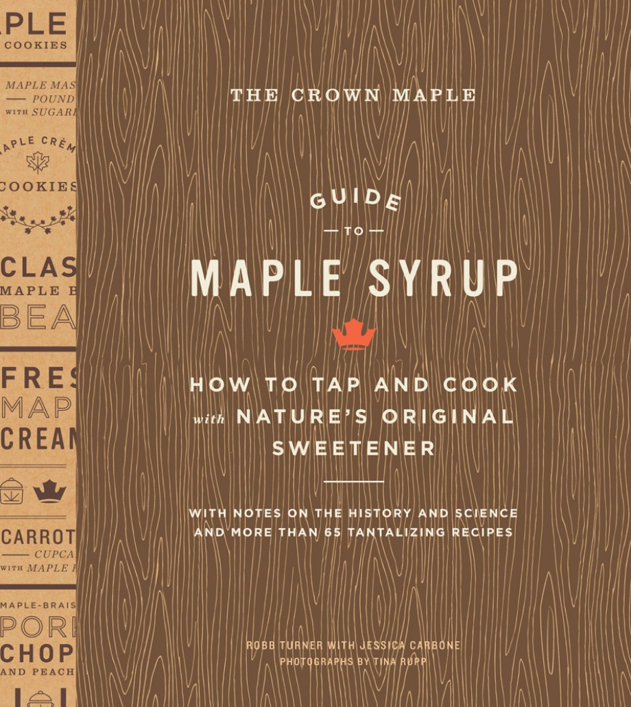 Crown Maple Guide to Maple Syrup How to Tap and Cook with Nature's Original Sweetener