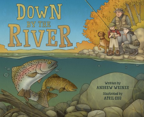 Cover image for Down by the River A Family Fly Fishing Story
