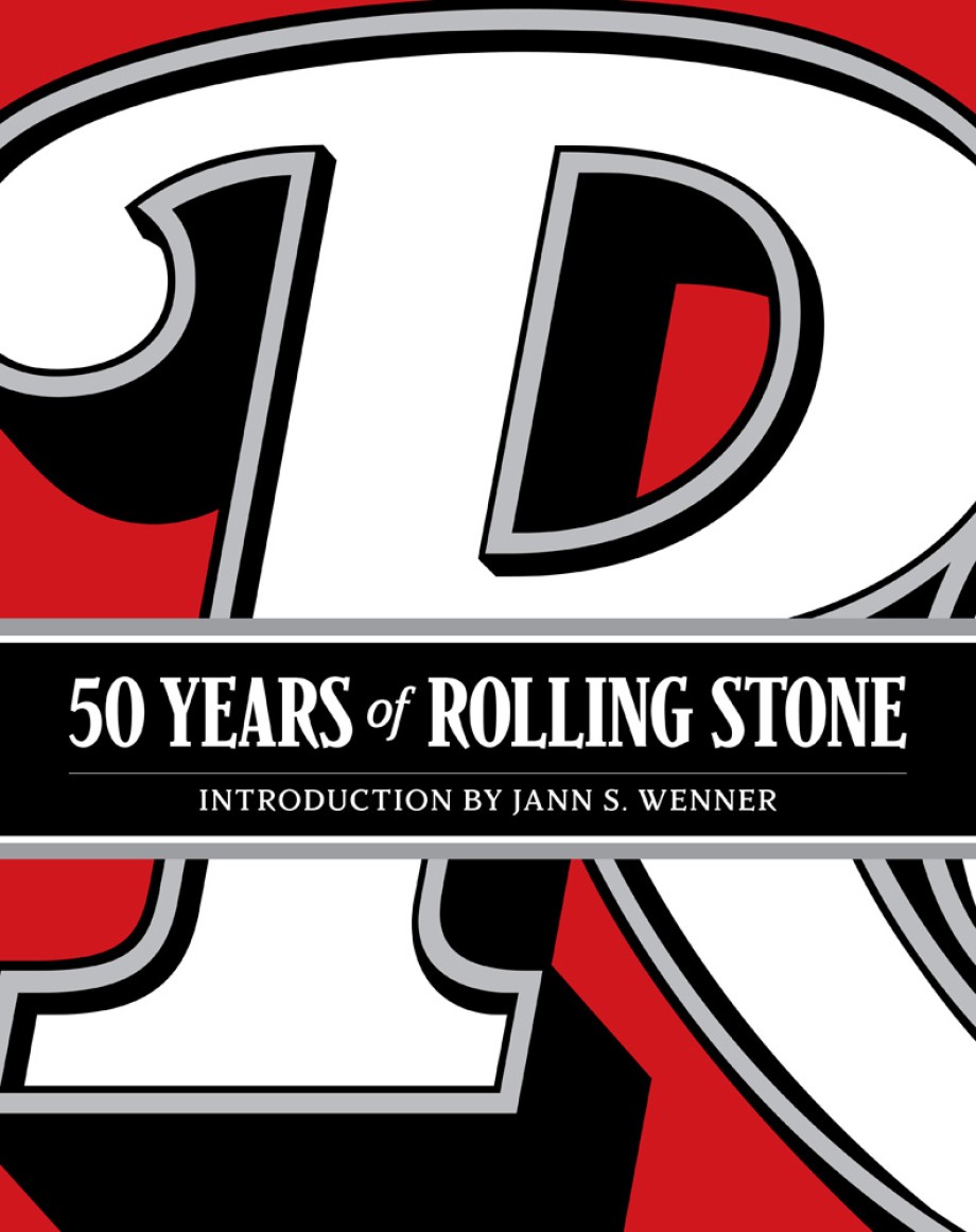 Cover for 50 Years of Rolling Stone The Music, Politics and People that Shaped Our Culture