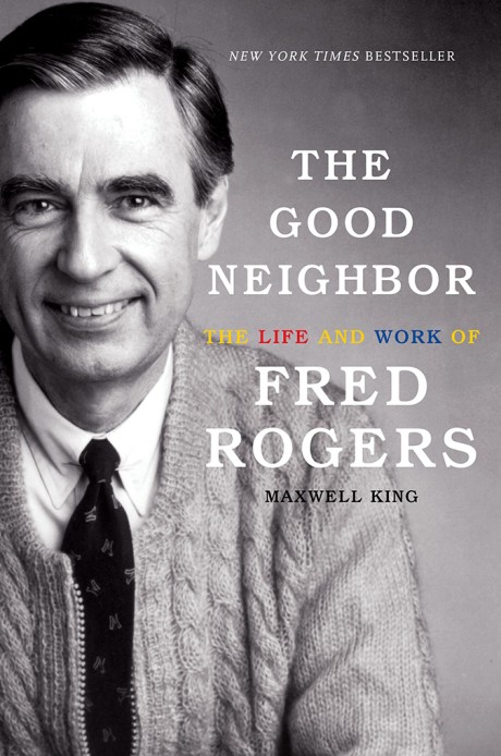 Cover image for Good Neighbor The Life and Work of Fred Rogers