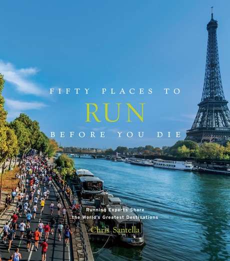 Cover image for Fifty Places to Run Before You Die Running Experts Share the World's Greatest Destinations