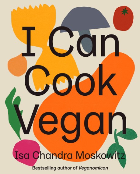 Cover image for I Can Cook Vegan A Plant-Based Cookbook