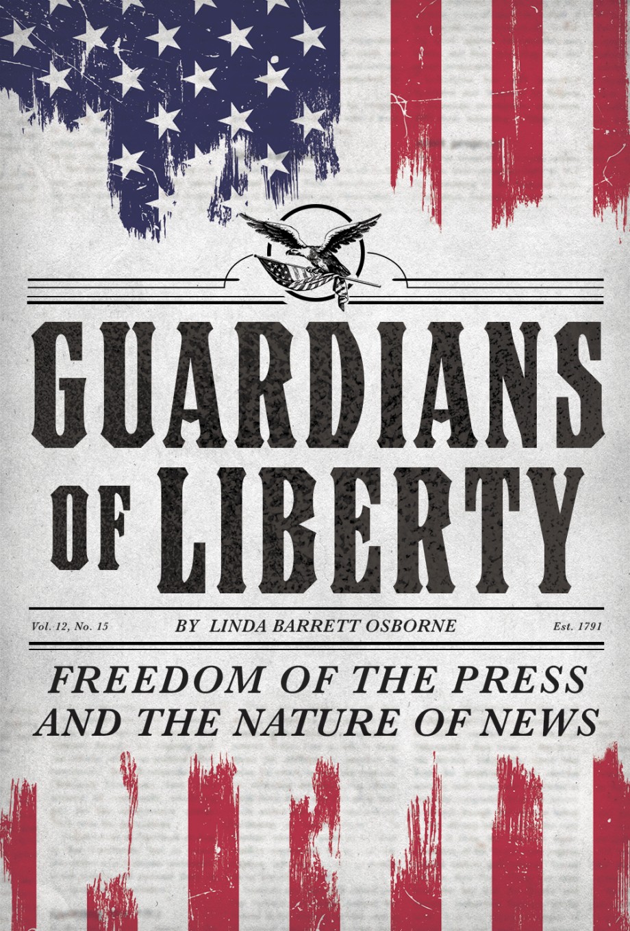 Cover for Guardians of Liberty Freedom of the Press and the Nature of News