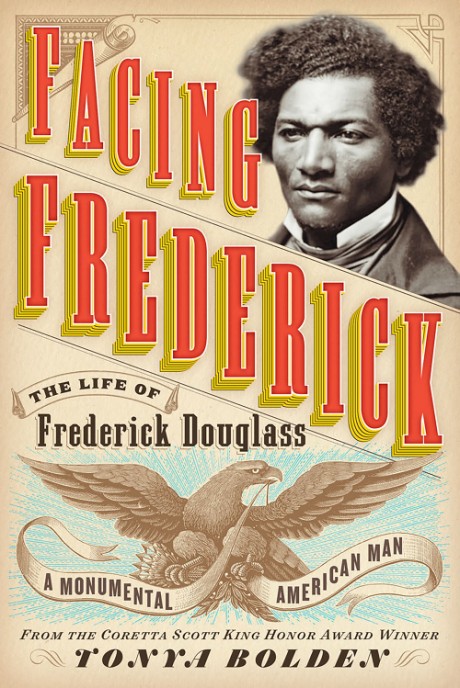 Cover image for Facing Frederick The Life of Frederick Douglass, a Monumental American Man