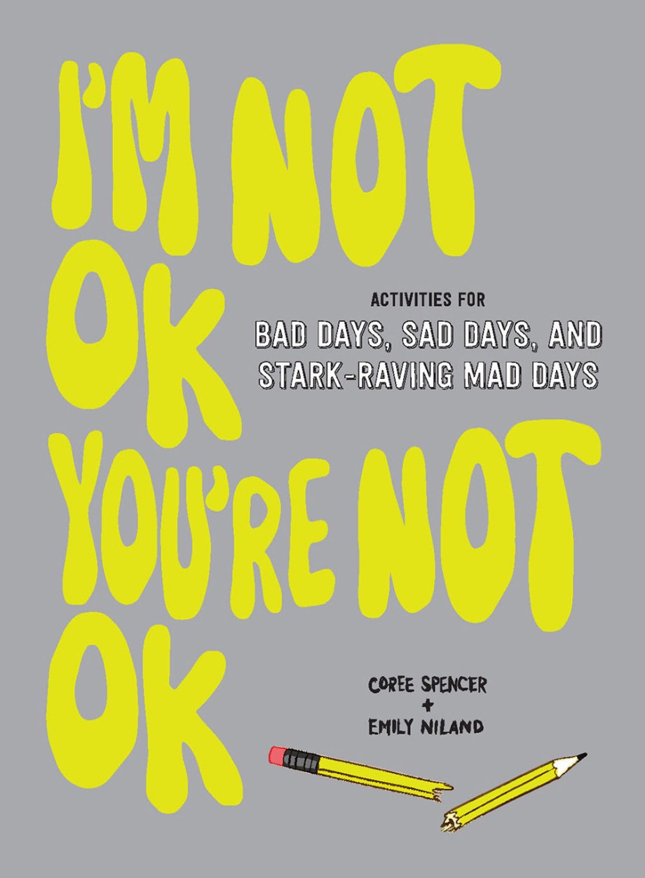 I'm Not OK, You're Not OK (Fill-in Book) Activities for Bad Days, Sad Days, and Stark-Raving Mad Days