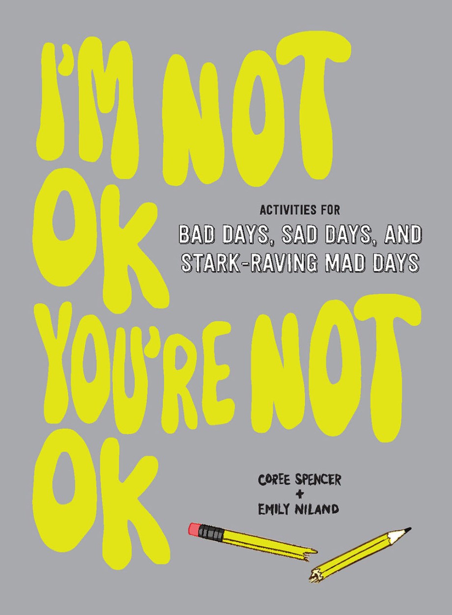 Cover for I'm Not OK, You're Not OK (Fill-in Book) Activities for Bad Days, Sad Days, and Stark-Raving Mad Days