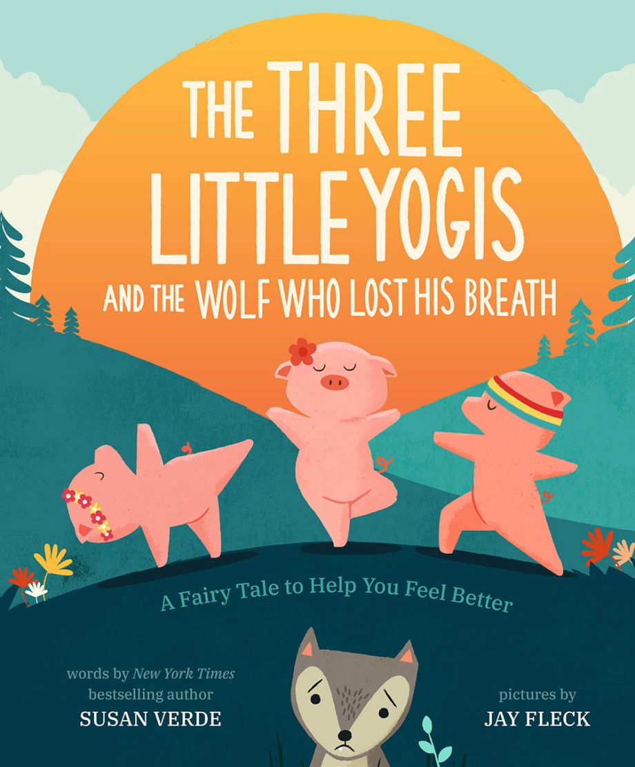 Cover for Three Little Yogis and the Wolf Who Lost His Breath A Fairy Tale to Help You Feel Better