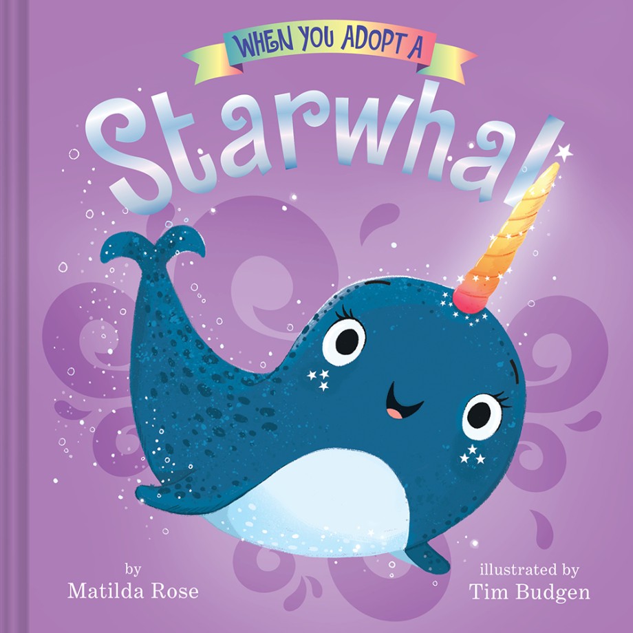 Cover for When You Adopt a Starwhal: (A When You Adopt... Book) A Picture Book