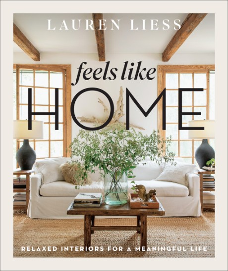 Cover image for Feels Like Home Relaxed Interiors for a Meaningful Life