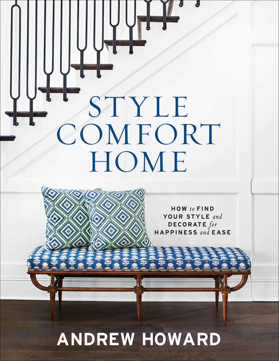 Style Comfort Home How to Find Your Style and Decorate for Happiness and Ease