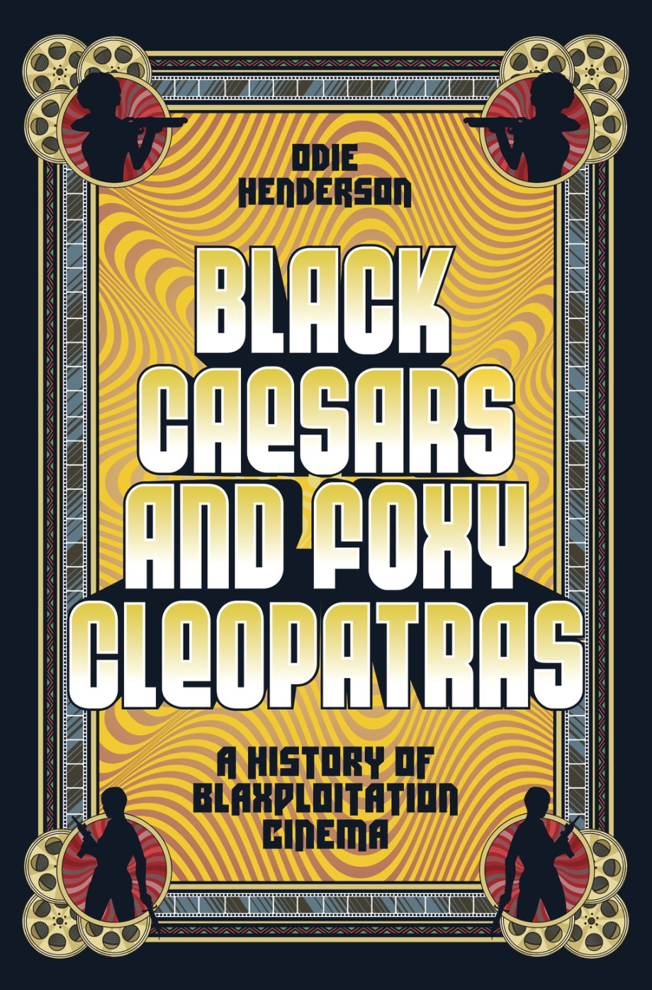 Black Caesars and Foxy Cleopatras A History of Blaxploitation Cinema