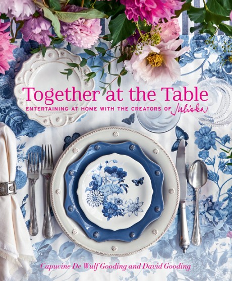 Cover image for Together at the Table Entertaining at home with the creators of Juliska