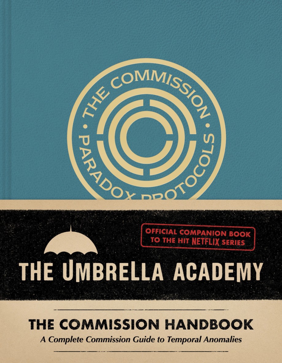 Umbrella Academy: The Commission Handbook A Complete Commission Guide to Temporal Anomalies