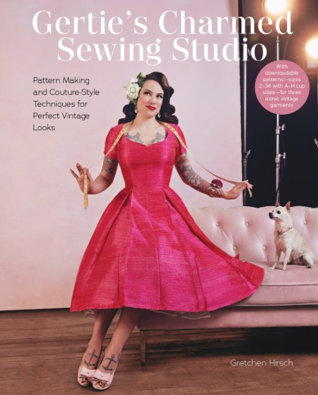 Cover image for Gertie's Charmed Sewing Studio Pattern Making and Couture-Style Techniques for Perfect Vintage Looks