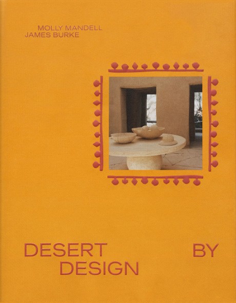 Desert by Design Creative Minds, Arid Places, Tailor-Made Spaces