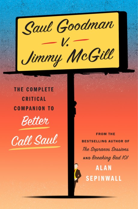 Cover image for Saul Goodman v. Jimmy McGill The Complete Critical Companion to Better Call Saul