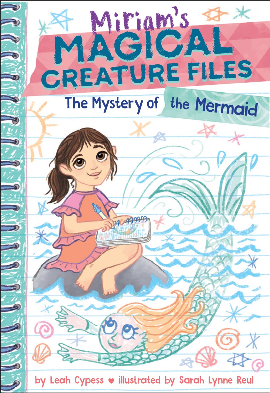 Mystery of the Mermaid (Miriam's Magical Creature Files Book #3) A Chapter Book