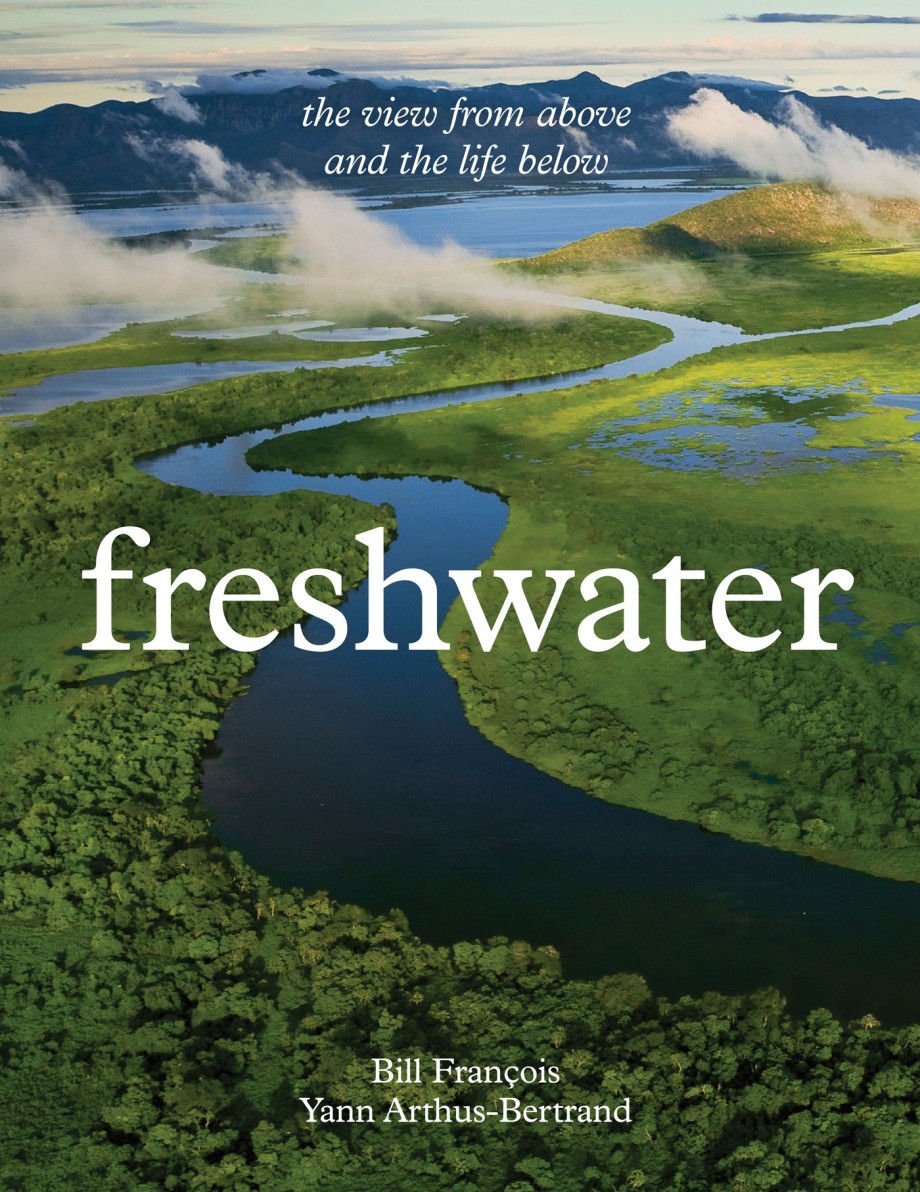 Freshwater The View from Above and the Life Below