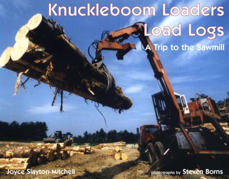 Cover image for Knuckleboom Loaders Load Logs A Trip to the Sawmill