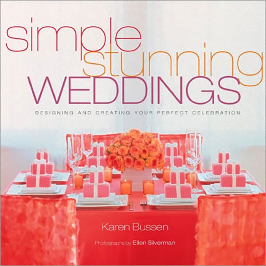 Cover for Simple Stunning Weddings Designing and Creating Your Perfect Celebration
