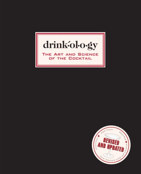 Drinkology: Revised and Updated The Art and Science of the Cocktail