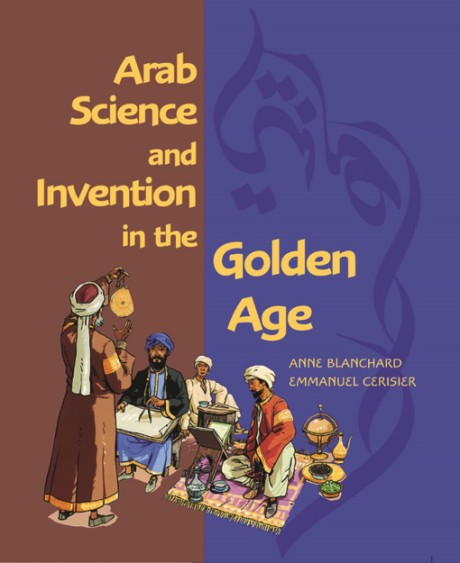 Cover image for Arab Science and Invention in the Golden Age 