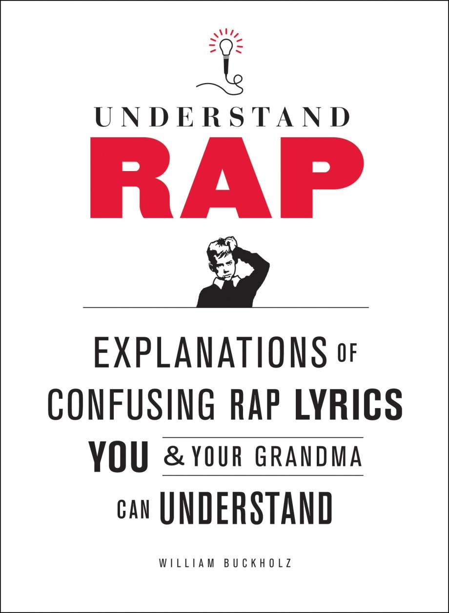 Cover for Understand Rap Explanations of Confusing Rap Lyrics You and Your Grandma Can Understand