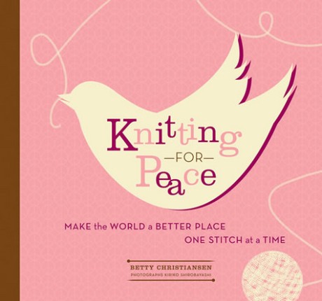 Cover image for Knitting for Peace Make the World a Better Place One Stitch at a Time