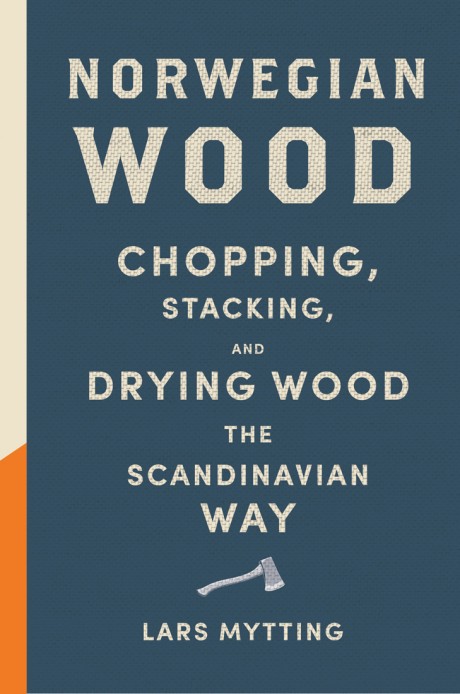 Cover image for Norwegian Wood Chopping, Stacking, and Drying Wood the Scandinavian Way