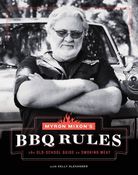 Cover image for Myron Mixon's BBQ Rules The Old-School Guide to Smoking Meat