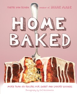 Home Baked More Than 150 Recipes for Sweet and Savory Goodies