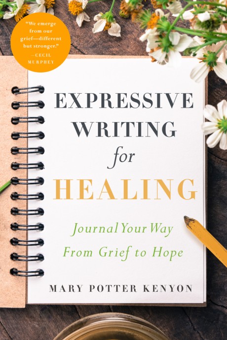 Cover image for Expressive Writing for Healing Journal Your Way From Grief to Hope