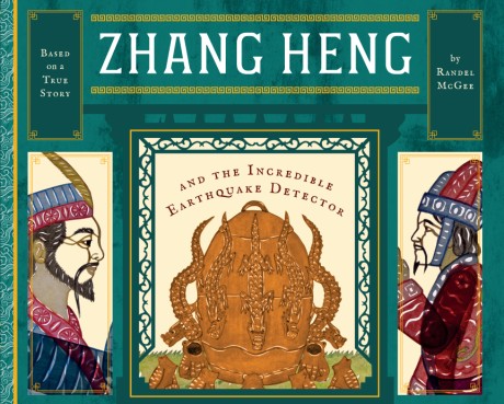 Cover image for Zhang Heng and the Incredible Earthquake Detector 