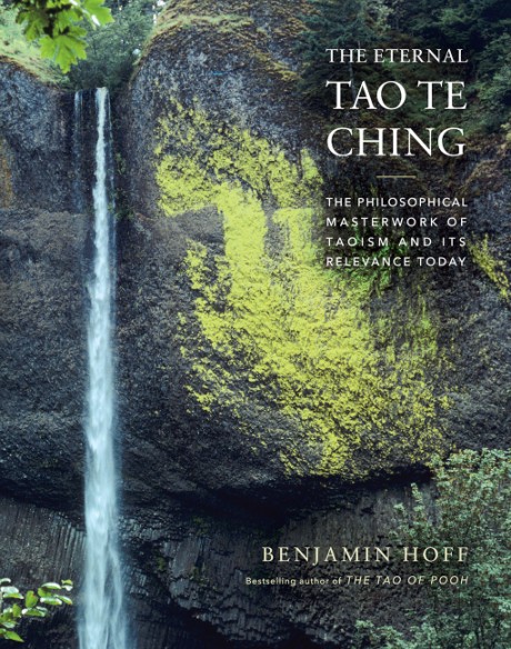 Cover image for Eternal Tao Te Ching The Philosophical Masterwork of Taoism and Its Relevance Today