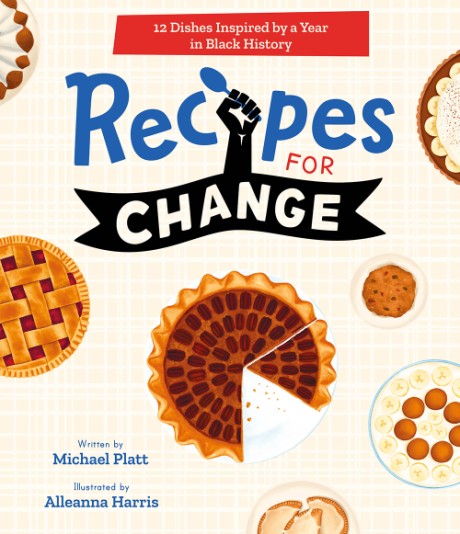 Cover image for Recipes for Change 12 Dishes Inspired by a Year in Black History