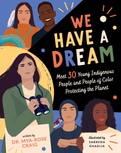 Cover image for We Have a Dream Meet 30 Young Indigenous People and People of Color Protecting the Planet