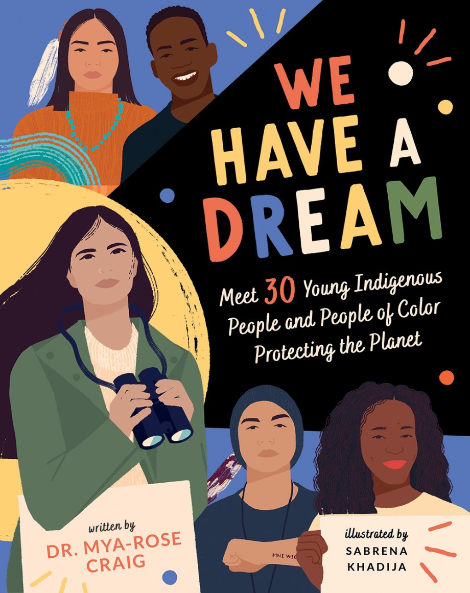 We Have a Dream Meet 30 Young Indigenous People and People of Color Protecting the Planet